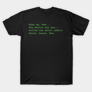 Wake up, Neo... T-Shirt